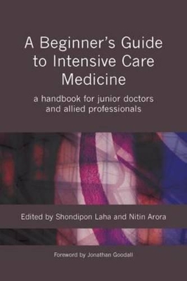 The Beginner's Guide to Intensive Care Medicine by Nitin Arora