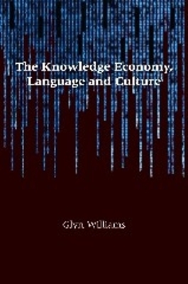 The Knowledge Economy, Language and Culture by Glyn Williams