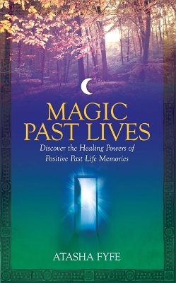 Magic Past Lives by Atasha Fyfe