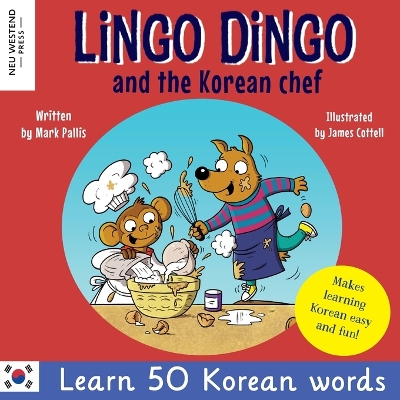 Lingo Dingo and the Korean Chef: Learn Korean for kids; Bilingual English Korean book for children) book