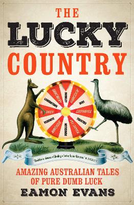 The Lucky Country: Amazing Australian tales of pure dumb luck book