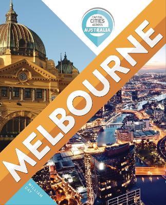 Capital Cities Across Australia: Melbourne by William Day
