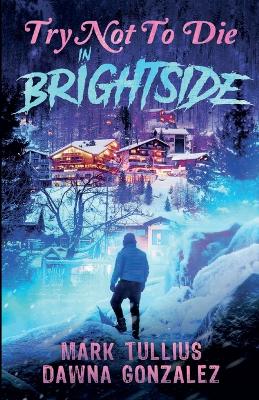 Try Not to Die: In Brightside: An Interactive Adventure book