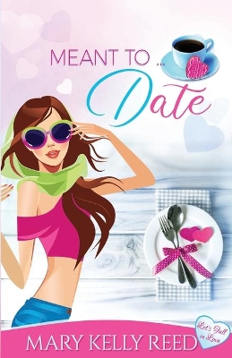 Meant to ... Date: A Best Friends to Lovers Romantic Comedy book