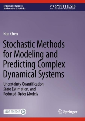 Stochastic Methods for Modeling and Predicting Complex Dynamical Systems: Uncertainty Quantification, State Estimation, and Reduced-Order Models book