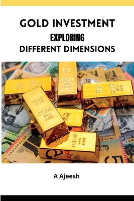 Gold Investment Exploring Different Dimensions book