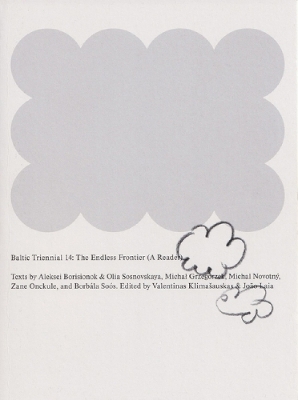 Baltic Triennial 14: The Endless Frontier (A Reader): A Reader book