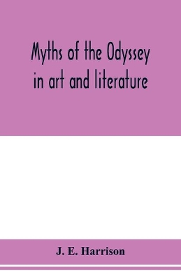 Myths of the Odyssey in art and literature book