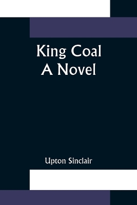 King Coal by Upton Sinclair