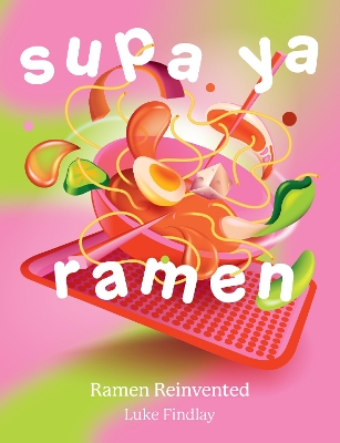 Supa Ya Ramen: Ramen Reinvented book