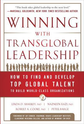 Winning with Transglobal Leadership: How to Find and Develop Top Global Talent to Build World-Class Organizations book