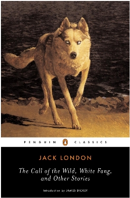 The Call of the Wild, White Fang and Other Stories by Jack London