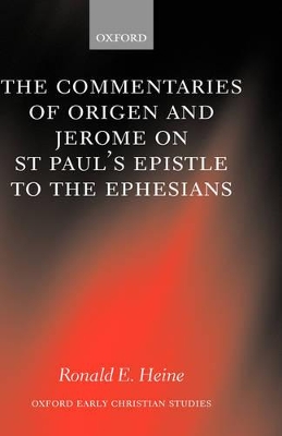 Commentaries of Origen and Jerome on St. Paul's Epistle to the Ephesians by Ronald E. Heine
