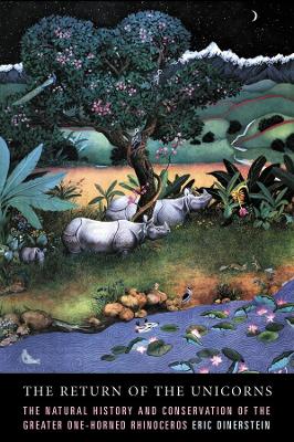 The Return of the Unicorns: The Natural History and Conservation of the Greater One-Horned Rhinoceros book