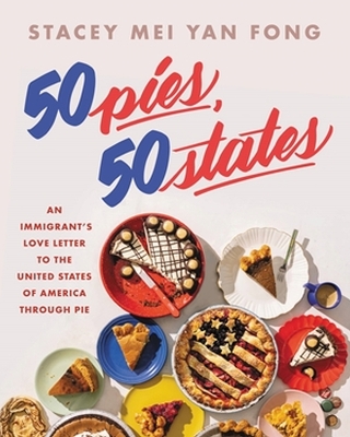 50 Pies, 50 States: An Immigrant's Love Letter to the United States Through Pie book