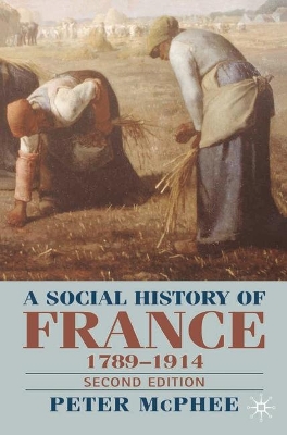 A Social History of France 1780-1914 by Peter McPhee