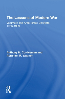 The Lessons Of Modern War: Volume I: The Arab-israeli Conflicts, 1973-1989 book