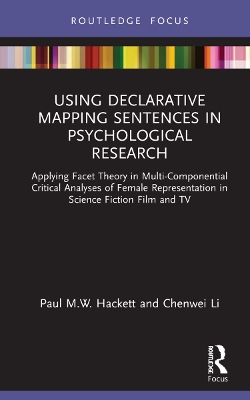 Using Declarative Mapping Sentences in Psychological Research: Applying Facet Theory in Multi-Componential Critical Analyses of Female Representation in Science Fiction Film and TV by Paul M.W. Hackett