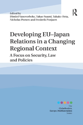 Developing EU–Japan Relations in a Changing Regional Context: A Focus on Security, Law and Policies book