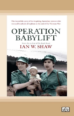 Operation Babylift: The incredible story of the inspiring Australian women who rescued hundreds of orphans at the end of the Vietnam War book