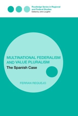 Multinational Federalism and Value Pluralism by Ferran Requejo