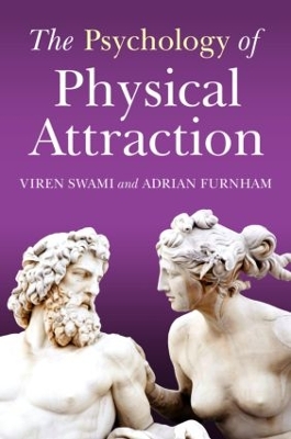 Psychology of Physical Attraction by Viren Swami