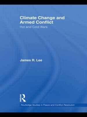 Climate Change and Armed Conflict by James R. Lee