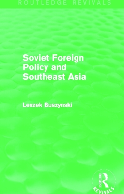 Soviet Foreign Policy and Southeast Asia by Leszek Buszynski