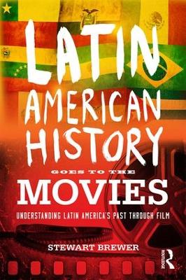 Latin American History Goes to the Movies by Stewart Brewer