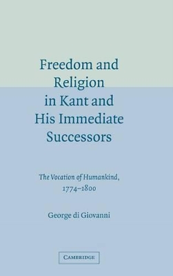 Freedom and Religion in Kant and his Immediate Successors book