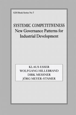 Systemic Competitiveness: New Governance Patterns for Industrial Development by Klaus Esser