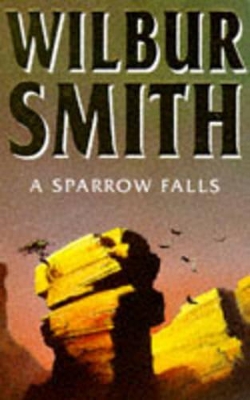 A A Sparrow Falls by Wilbur Smith