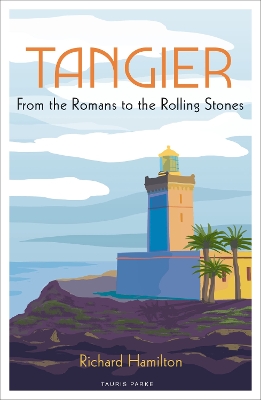 Tangier: From the Romans to the Rolling Stones by Richard Hamilton