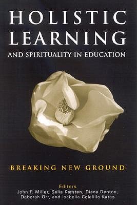 Holistic Learning and Spirituality in Education by John P. Miller