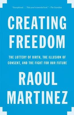 Creating Freedom by Raoul Martinez