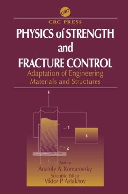 Physics of Strength and Fracture Control by Anatoly A Komarovsky