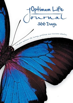 Optimum Life Journal - 366 Days: Live your optimum life through gratitude and conscious intention. book