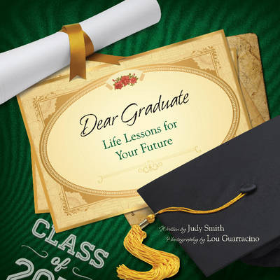 Dear Graduate: Life Lessons for Your Future book