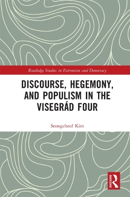 Discourse, Hegemony, and Populism in the Visegrád Four by Seongcheol Kim
