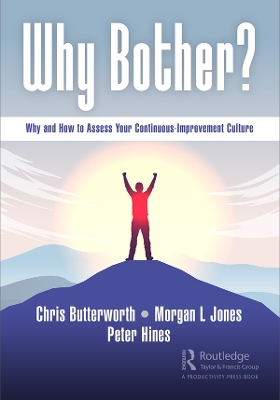 Why Bother?: Why and How to Assess Your Continuous-Improvement Culture book