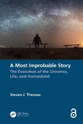 A Most Improbable Story: The Evolution of the Universe, Life, and Humankind by Steven J. Theroux