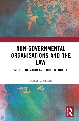 Non-Governmental Organisations and the Law: Self-Regulation and Accountability book