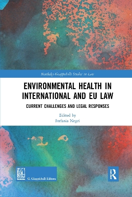 Environmental Health in International and EU Law: Current Challenges and Legal Responses book