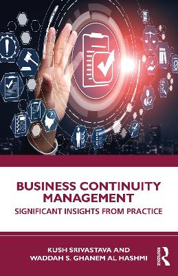 Business Continuity Management: Significant Insights from Practice by Kush Srivastava