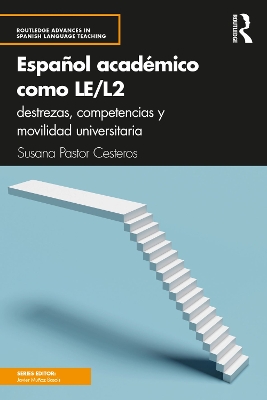 Español académico como LE/L2: destrezas, competencias y movilidad universitaria by Susana Pastor Cesteros