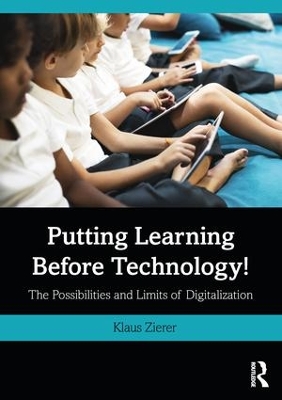 Putting Learning Before Technology!: The Possibilities and Limits of Digitalization by Klaus Zierer