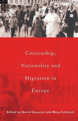 Citizenship, Nationality and Migration in Europe by David Cesarani