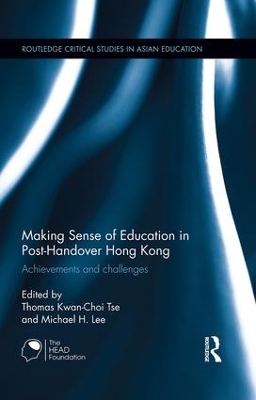 Making Sense of Education in Post-Handover Hong Kong by Thomas Kwan-Choi Tse