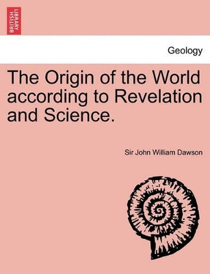 The Origin of the World According to Revelation and Science. book