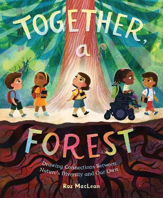Together, a Forest: Drawing Connections Between Nature's Diversity and Our Own book